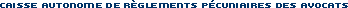 Caisse Autonome de r�glements p�cuniaires des Avocats